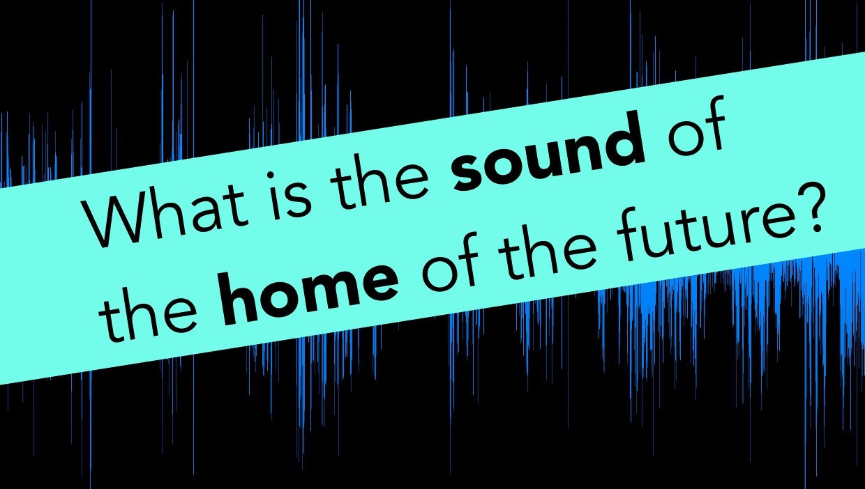 Workshop: What is the sound of the home of the future?